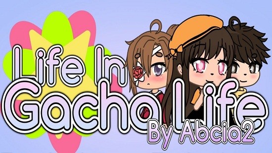 加查生活中的生活最新版(Life In Gacha Life by Abcia2 )